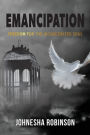 Emancipation: Freedom for the Incarcerated Soul