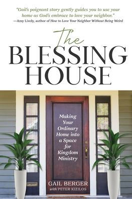 The Blessing House: Making Your Ordinary Home into a Space for Kingdom Ministry