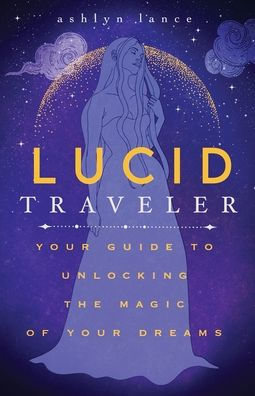 Lucid Traveler: Your Guide to Unlocking the Magic of Dreams