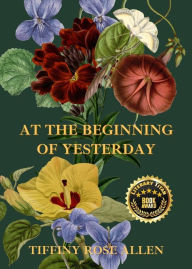 Amazon uk free kindle books to download At The Beginning Of Yesterday  (English Edition) by Tiffiny Rose Allen, Tiffiny Rose Allen 9798986989167