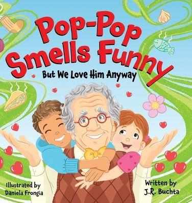 Pop-Pop Smells Funny But We Love Him Anyway