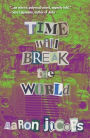 Time Will Break the World