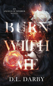 Title: Burn With Me, Author: D L Darby