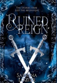Title: Ruined Reign, Author: Sabrina Lozier