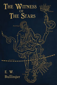 Title: Witness of the Stars, Author: E W Bullinger