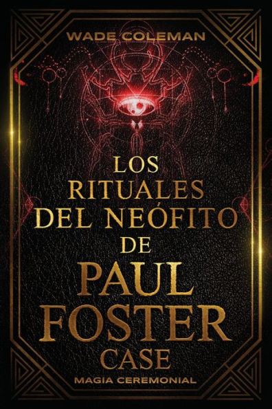 Los Rituales del Neófito de Paul Foster Case: Magia Ceremonial