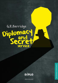 Title: Diplomacy and Secret Service: A Short Introduction, Author: G.R. Berridge