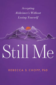 Free ebooks and pdf files download Still Me: Accepting Alzheimer's Without Losing Yourself 9798987008225  (English Edition)