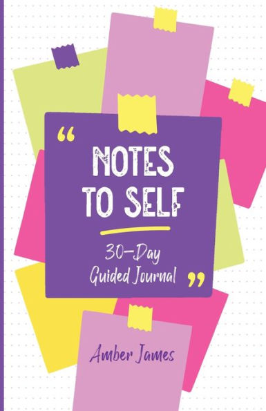 Notes to Self: 30-Day Guided Journal
