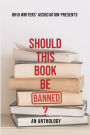 Should This Book Be Banned? An Anthology