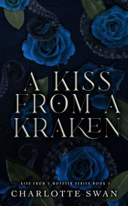 Title: A Kiss From a Kraken, Author: Charlotte Swan