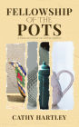 Fellowship of the Pots: A True Account of Divine Design