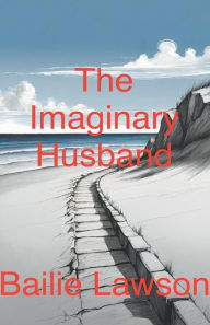 Title: The Imaginary Husband, Author: Bailie Lawson