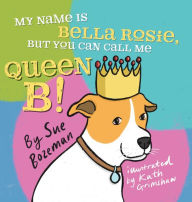 Free downloads of french audio books My Name Is Bella Rosie, But You Can Call Me Queen B!