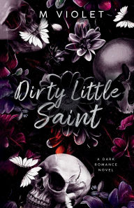 Title: Dirty Little Saint, Author: M Violet