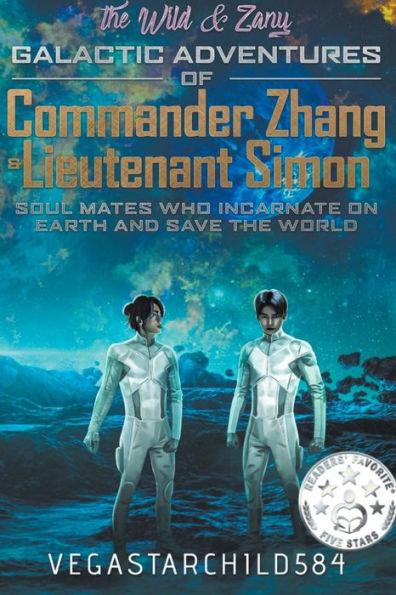 the Wild & Zany Galactic Adventures of Commander Zhang Lieutenant Simon, Soul Mates who Incarnate on Earth and Save World