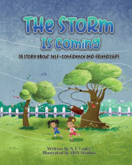 Title: The Storm is Coming: (A story about self-confidence and friendship), Author: N.T. Lopez