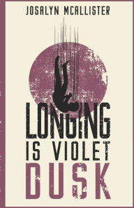 Title: Longing is Violet Dusk: A Hazel Dean Mystery, Author: Josalyn McAllister