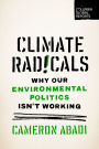 Climate Radicals: Why Our Environmental Politics Isn't Working