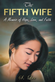 Title: The Fifth Wife: A Memoir of Hope, Love, and Faith, Author: Soua Lee