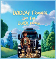 Title: Daddy Trucker and the Duck Family, Author: KYLEN BARRON