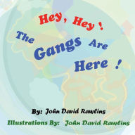 Title: Hey, Hey! The Gangs Are Here!, Author: John David Rawlins