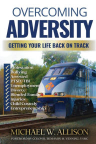 Title: Overcoming Adversity: Getting Your Life Back on Track, Author: Michael Allison