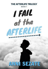 Title: I Fail at the Afterlife, Author: Anni Sezate