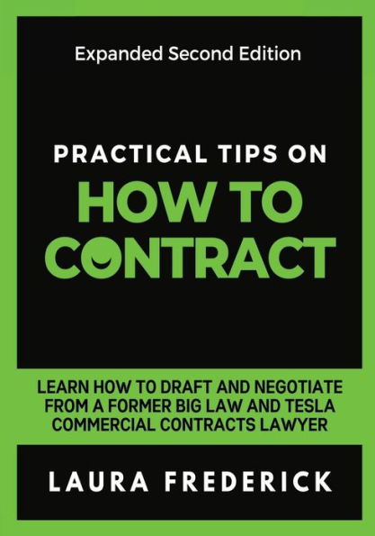 Practical Tips on How to Contract: Learn How to Draft and Negotiate From a Former Big Law and Tesla Commercial Contracts Lawyer