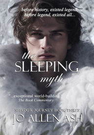 Title: The Sleeping Myth - Shadow Journey Book Three, Author: Jo Allen Ash