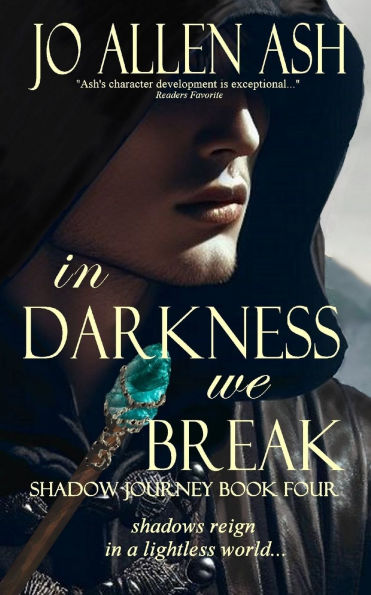 Darkness We Break - Shadow Journey Series Book Four