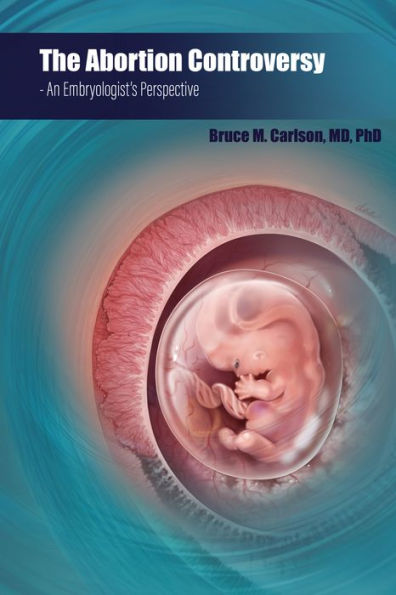 The Abortion Controversy: An Embryologist's Perspective