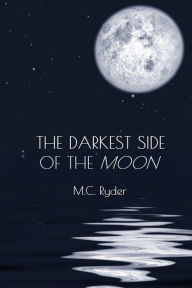 Title: The Darkest Side of the Moon, Author: M. C. Ryder