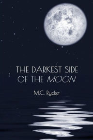 Title: The Darkest Side of the Moon, Author: M. C. Ryder