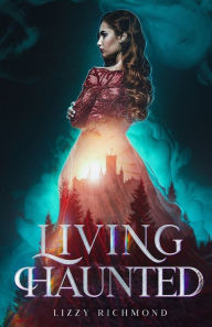 Title: Living Haunted, Author: Lizzy Richmond