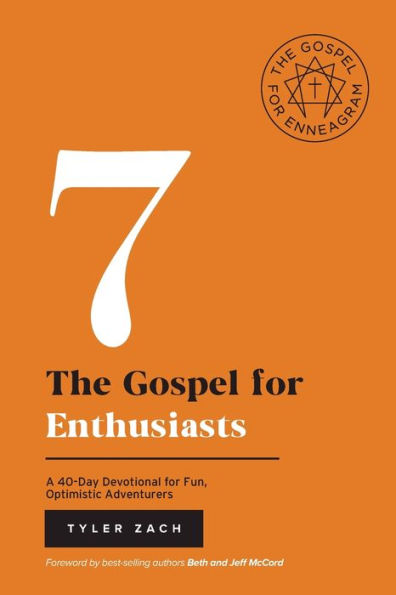 The Gospel for Enthusiasts: A 40-Day Devotional Fun, Optimistic Adventurers: (Enneagram Type 7)