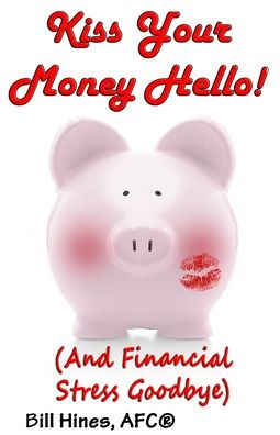 Kiss Your Money Hello!: (And Financial Stress Goodbye)