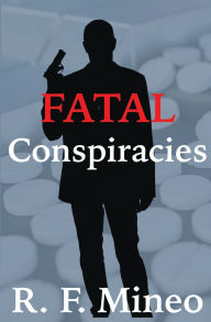 Title: Fatal Conspiracies, Author: R. F. Mineo