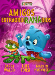 Title: Amigos ExtraordiRANArios, Author: Barry Waldo