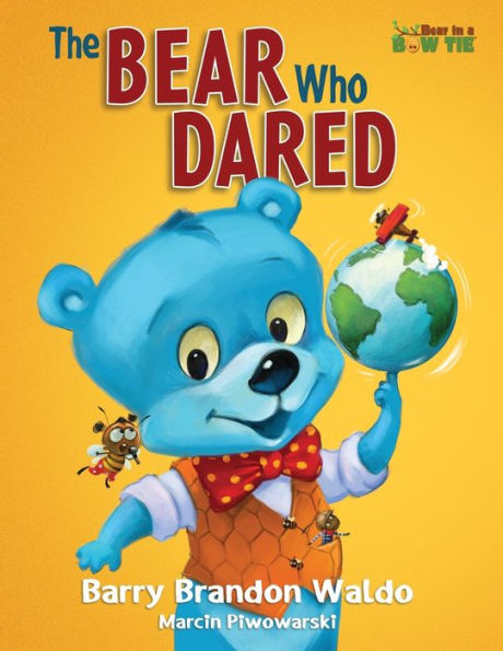 the BEAR Who DARED: A fun-loving reminder that being yourself is best thing you can be.