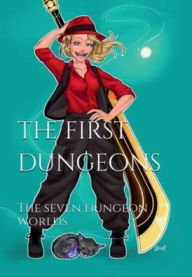 Title: The First Dungeons: The Seven Dungeon Worlds, Author: Cody Schaefer