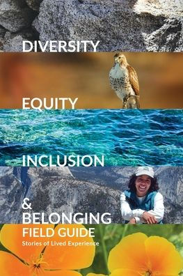 Diversity, Equity, Inclusion, and Belonging Field Guide: Stories of Lived Experiences