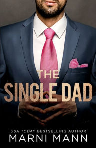 Title: The Single Dad, Author: Marni Mann