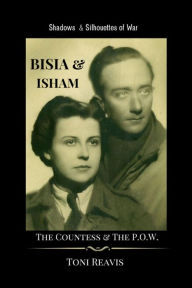 Title: BISIA & ISHAM: The Countess & the P.O.W., Author: Toni Reavis