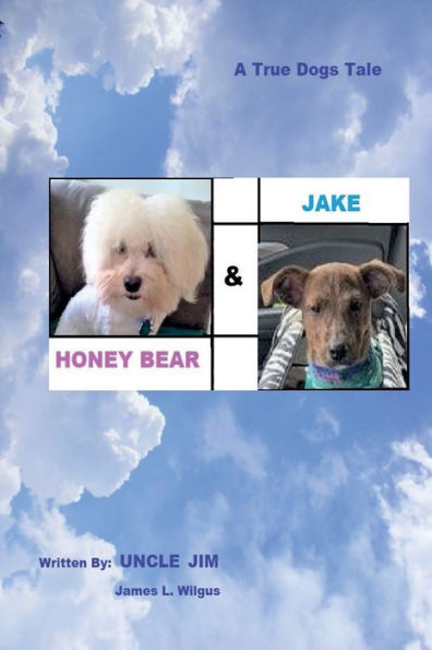 HONEY BEAR & JAKE: A Dog's Tale