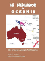 Title: HI NEIGHBOR in OCEANIA: Unique Animals of Oceania, Author: Uncle Jim