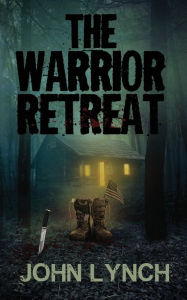 Free book downloads kindle The Warrior Retreat 9798987113301 by John Lynch, John Lynch (English Edition)