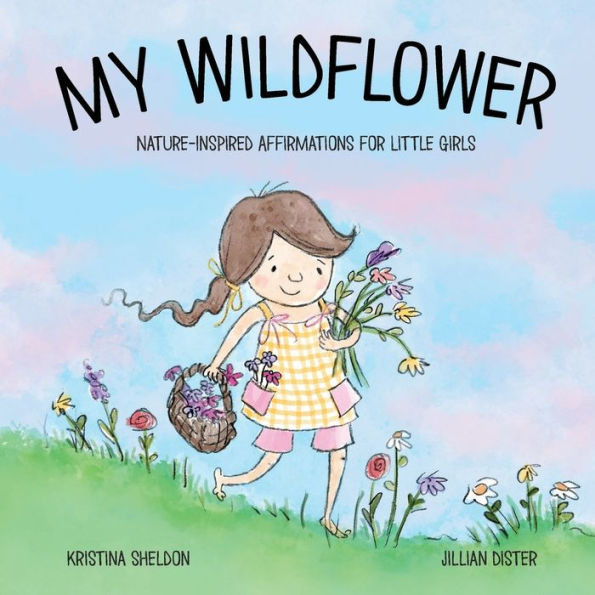 My Wildflower: Nature-inspired Affirmations for Little Girls