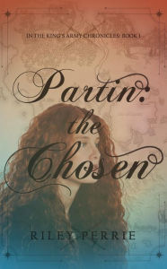 Title: Partin: the Chosen, Author: Riley J. Perrie