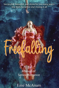 Download pdf free ebooks Freefalling: A Novel of Senior Romance FB2 DJVU English version by Eme McAnam, Eme McAnam